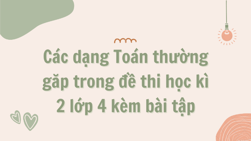 Các dạng bài tập toán lớp 4 thường gặp trong đề thi cuối kì 2